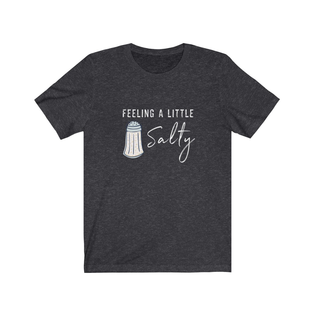 feeling salty t shirt